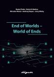 End of Worlds-World of Ends. Autor: red. Beata Pituła, Badura Heinrich, Mares Miroslav, Kiepas Andrzej, red. Jerzy Wolny. Dadada.pl Okładka książki End of Worlds-World of Ends