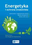 Okładka książki Energetyka i ochrona środowiska. Generowanie i magazynowanie energii. Odpady energetyczne. Analiza cyklu życia