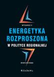 Energetyka rozproszona w polityce regionalnej (Wyd. II). Autor: Marcin Rabe. Dadada.pl Okładka książki Energetyka rozproszona w polityce regionalnej (Wyd. II)