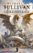Epoka imperium. Legendy Pierwszego Imperium. Tom 6. Autor: Sullivan Michael J.. Dadada.pl Okładka książki Epoka imperium. Legendy Pierwszego Imperium. Tom 6