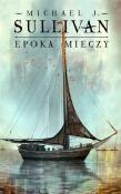 Epoka mieczy. Autor: Sullivan Michael J.. Dadada.pl Okładka książki Epoka mieczy