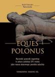 Eques Polonus. Rycerski pomnik nagrobny w sztuce polskiej XVI wieku jako wyraz stanowego prestiżu szlachty. Autor: Nawrocki Rafał. Dadada.pl Okładka książki Eques Polonus. Rycerski pomnik nagrobny w sztuce polskiej XVI wieku jako wyraz stanowego prestiżu szlachty