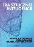 Era Sztucznej Inteligencji. Autor: Huttenlocher Daniel, Schmidt Eric, Kissinger Henry A.. Dadada.pl Okładka książki Era Sztucznej Inteligencji