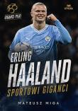 Erling Haaland. Sportowi giganci. Autor: Mateusz Miga. Dadada.pl Okładka książki Erling Haaland. Sportowi giganci