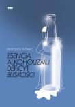Esencja alkoholizmu. Deficyt bliskości. Autor: Jaźwiec Krzysztof. Dadada.pl Okładka książki Esencja alkoholizmu. Deficyt bliskości