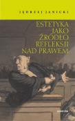 Estetyka jako źródło refleksji nad prawem. Autor: Janicki Jędrzej. Dadada.pl Okładka książki Estetyka jako źródło refleksji nad prawem