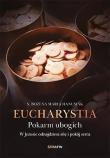 Eucharystia. Pokarm ubogich. Autor: s.Bożena Maria Hanusiak. Dadada.pl Okładka książki Eucharystia. Pokarm ubogich