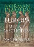 Europa. Między Wschodem a Zachodem wyd. 2023. Autor: Norman Davies. Dadada.pl Okładka książki Europa. Między Wschodem a Zachodem wyd. 2023