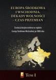 Okładka książki Europa Środkowa i Wschodnia. Dekady wolności T.1