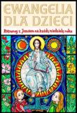 Ewangelia dla dzieci. Autor: s.Bożena Maria Hanusiak. Dadada.pl Okładka książki Ewangelia dla dzieci