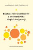 Ewolucja koncepcji klastrów a uwarunkowania ich.... Autor: Bohatkiewicz-Czaicka Joanna, Gancarczyk Marta. Dadada.pl Okładka książki Ewolucja koncepcji klastrów a uwarunkowania ich...