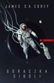 Expanse T.4 Gorączka Ciboli. Autor: Corey James S.A.. Dadada.pl Okładka książki Expanse T.4 Gorączka Ciboli