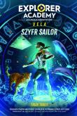 Okładka książki Explorer Academy: Akademia Odkrywców. Vela. Szyfr Sailor