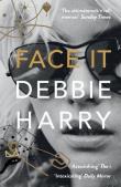 FACE IT: A Memoir. Autor: Debbie Harry. Dadada.pl Okładka książki FACE IT: A Memoir