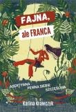 Fajna ale franca. Autor: Krawczyk Karina. Dadada.pl Okładka książki Fajna ale franca