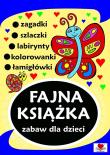 Fajna książka zabaw dla dzieci. Autor: Wileńska Agnieszka. Dadada.pl Okładka książki Fajna książka zabaw dla dzieci