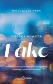 Fake. Dzieci miasta. Autor: Gostyński Mateusz. Dadada.pl Okładka książki Fake. Dzieci miasta
