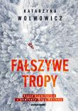 Fałszywe tropy - uszkodzone. Autor: Katarzyna Wolwowicz. Dadada.pl Okładka książki Fałszywe tropy - uszkodzone