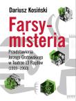 Farsy-misteria Przedstawienia Jerzego Grotowskiego. Autor: red. Dariusz Kosiński. Dadada.pl Okładka książki Farsy-misteria Przedstawienia Jerzego Grotowskiego
