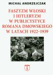 Okładka książki Faszyzm włoski i hitleryzm w publicystyce Romana Dmowskiego w latach 1922-1939