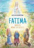 Fatima. Maryja mówi do dzieci. Autor: Biedrzycka Alicja. Dadada.pl Okładka książki Fatima. Maryja mówi do dzieci