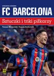 FC Barcelona Sztuczki i triki piłkarzy wyd. 2023. Autor: Tomasz Bocheński, Tomasz Borkowski. Dadada.pl Okładka książki FC Barcelona Sztuczki i triki piłkarzy wyd. 2023