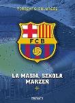FC Barcelona T.1 La Masia, Szkoła marzeń. Autor: Eduard Torrents. Dadada.pl Okładka książki FC Barcelona T.1 La Masia, Szkoła marzeń