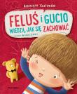 Feluś i Gucio wiedzą, jak się zachować wyd. 2023. Autor: Katarzyna Kozłowska. Dadada.pl Okładka książki Feluś i Gucio wiedzą, jak się zachować wyd. 2023