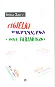 Figielki, prztyczki i inne faramuszki. Autor: Gaweł Irena. Dadada.pl Okładka książki Figielki, prztyczki i inne faramuszki