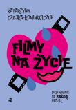 Filmy na życie. Przewodnik na każdą okazję. Autor: Katarzyna Czajka-Kominiarczuk. Dadada.pl Okładka książki Filmy na życie. Przewodnik na każdą okazję