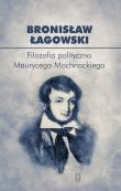 Okładka książki Filozofia polityczna Maurycego Mochnackiego