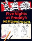 Five Nights at Freddy's Jak rysować postacie. Autor: Scott Cawthon. Dadada.pl Okładka książki Five Nights at Freddy's Jak rysować postacie