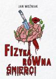 Fizyka równa śmierci. Autor: Jan Woźniak. Dadada.pl Okładka książki Fizyka równa śmierci