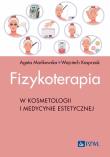 Fizykoterapia w kosmetologii i medycynie estetycznej. Autor: Mańkowska Agata, Kasprzak Wojciech. Dadada.pl Okładka książki Fizykoterapia w kosmetologii i medycynie estetycznej