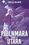 Fjolnmara Tom 1 Utara. Autor: Rejner Emilia. Dadada.pl Okładka książki Fjolnmara Tom 1 Utara