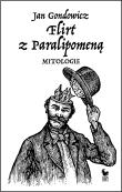 Flirt z Paralipomeną. Mitologie. Autor: Gondowicz Jan. Dadada.pl Okładka książki Flirt z Paralipomeną. Mitologie