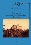 Fotografowie z Gór Sowich i Wałbrzyskich do 1945 r.. Autor: Marcin Dziedzic. Dadada.pl Okładka książki Fotografowie z Gór Sowich i Wałbrzyskich do 1945 r.