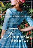 Francuska dwórka. Autor: Wierzchowska Weronika. Dadada.pl Okładka książki Francuska dwórka
