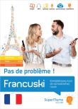 Francuski. Pas de problème ! Kompleksowy kurs do samodzielnej nauki (poziom podstawowy A1-A2, średni. Autor: Pleciński Jacek, Plecińska Maria. Dadada.pl Okładka książki Francuski. Pas de problème ! Kompleksowy kurs do samodzielnej nauki (poziom podstawowy A1-A2, średni