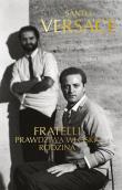 Fratelli. Prawdziwa włoska rodzina. Autor: Santo Versace, Justyna Kukian. Dadada.pl Okładka książki Fratelli. Prawdziwa włoska rodzina