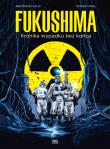 Fukushima. Kronika wypadku bez końca. Autor: Bertrand Galic, Roger Vidal. Dadada.pl Okładka książki Fukushima. Kronika wypadku bez końca