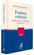 Okładka książki Fundacja rodzinna. Aspekty prawne i podatkowe