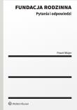 Okładka książki Fundacja rodzinna. Pytania i odpowiedzi