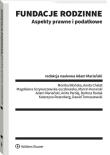 Fundacje rodzinne. Aspekty prawne i podatkowe. Autor: Adam Mariański, Rodak Bartosz, Konarski Marcin, Aneta Chałat, Monika Błońska, Anita Pardej, Katarzyna Rozenberg, Magdalena Grzywaczewska-Łuczkowska, Dawid Tomaszewski. Dadada.pl Okładka książki Fundacje rodzinne. Aspekty prawne i podatkowe