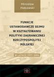Funkcje ustawodawcze Sejmu w kształtowaniu.... Autor: Habowski Mirosław. Dadada.pl Okładka książki Funkcje ustawodawcze Sejmu w kształtowaniu...