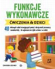 Funkcje wykonawcze. Ćwiczenia dla dzieci. Autor: Grand Sharon. Dadada.pl Okładka książki Funkcje wykonawcze. Ćwiczenia dla dzieci