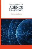Funkcjonowanie agencji prasowych. Autor:   Praca zbiorowa. Dadada.pl Okładka książki Funkcjonowanie agencji prasowych