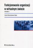 Funkcjonowanie organizacji w wirtualnym... w.2. Autor: Wojciechowska-Filipek Sylwia. Dadada.pl Okładka książki Funkcjonowanie organizacji w wirtualnym... w.2