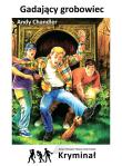 Gadający grobowiec Nowe Przygody Trzech Detektywów. Autor: Chandler Andy. Dadada.pl Okładka książki Gadający grobowiec Nowe Przygody Trzech Detektywów