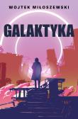 Galaktyka - uszkodzone. Autor: Miłoszewski Wojtek. Dadada.pl Okładka książki Galaktyka - uszkodzone
